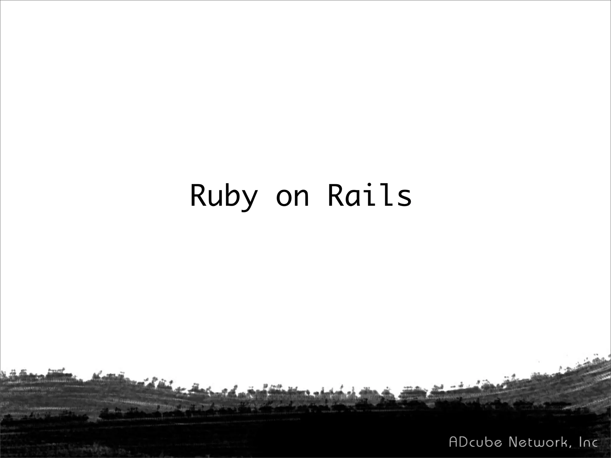 Ruby on Rails
 