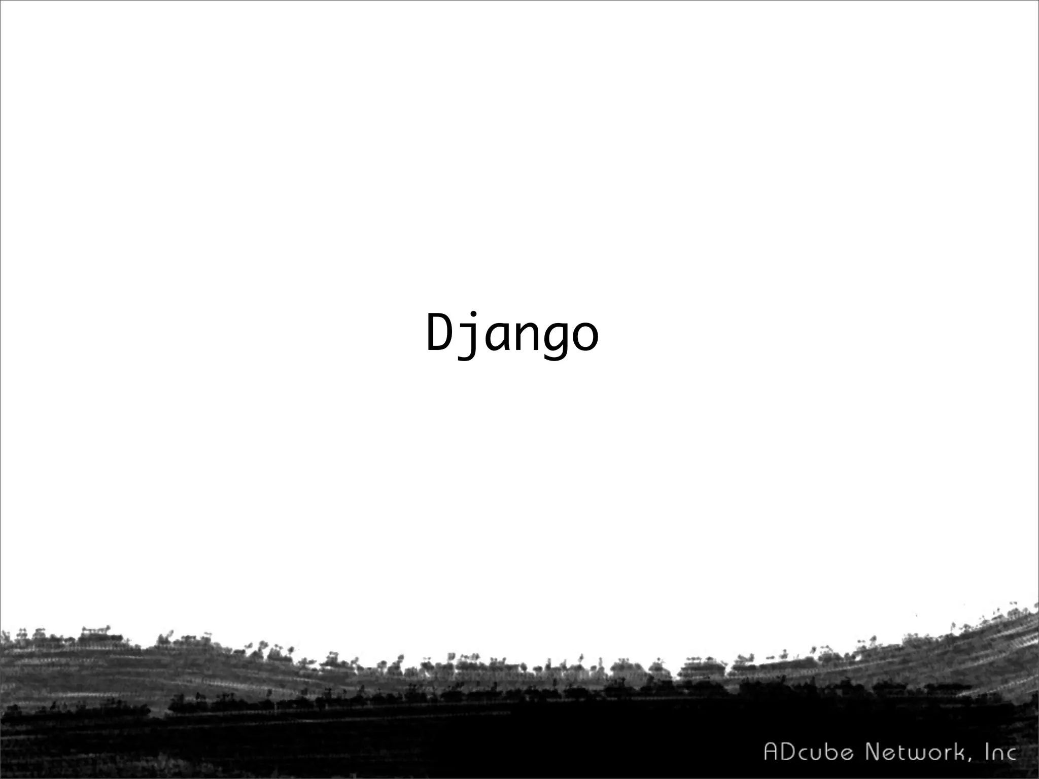 Django
 