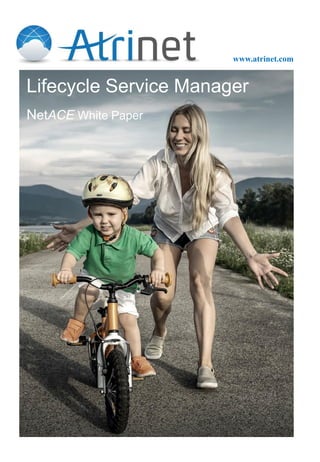 Lifecycle Service Manager
NetACE White Paper
www.atrinet.com
 