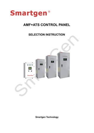 AMF+ATS CONTROL PANEL
SELECTION INSTRUCTION
Smartgen Technology
 