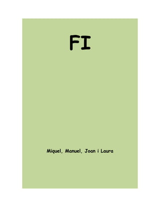 FI
Miquel, Manuel, Joan i Laura
 
