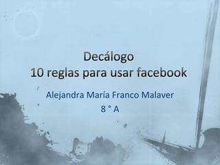 Alejandra María Franco Malaver
            8°A
 