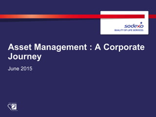 Asset Management : A Corporate
Journey
June 2015
 