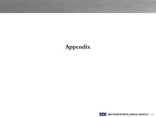 Appendix




           AMG ADVANCED METALLURGICAL GROUP N.V. 21
 
