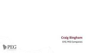 Craig Bingham
CFO, PEG Companies
 
