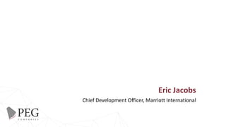 Eric Jacobs
Chief Development Officer, Marriott International
 
