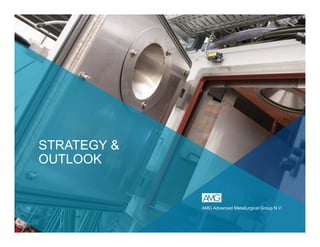STRATEGY &
OUTLOOK
AMG Advanced Metallurgical Group N.V.
 