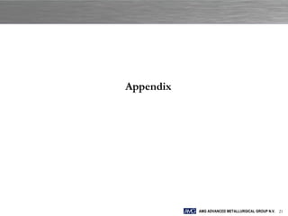 Appendix




           AMG ADVANCED METALLURGICAL GROUP N.V. 21
 