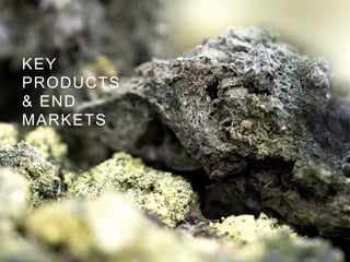 KEY
PRODUCTS
& END
MARKETS
 