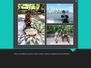 She and Willa snuck in a trip to New York just before school started.
 