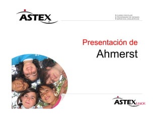 Presentación de
   Ahmerst
 