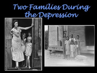 Two Families During
the Depression
 