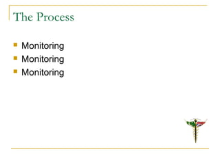 The Process
 Monitoring
 Monitoring
 Monitoring
 