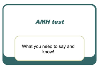 AMH test

What you need to say and
know!

 