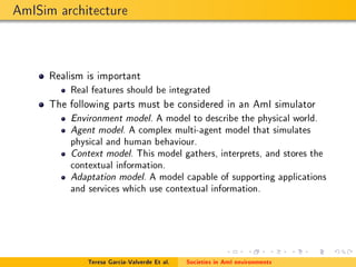 AmISim architecture
Realism is important
Real features should be integrated
The following parts must be considered in an A...