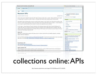 collections online:APIs
http://museum-api.pbworks.com/w/page/21933420/Museum%C2%A0APIs
 