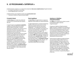 II. LE PROGRAMME « SUPERFLUX »
Ce démonstrateur s’appuie sur un programme comprenant deux axes complémentairesd’expérimentation :
• le comptoir urbain pour le micro-shop,
• le quai logistique pour le micro-fret.
Ce démonstrateursera encadré et soutenu par un protocolede suivi :
• l’Assistanceà Maîtrise d’Expérimentation(AME)
Comptoir Urbain
Le micro-shop pour incuber des activités de
commercesou d’artisanat dans des espaces
low cost
Il s‘agit d’imaginer des structures modulables,
capables d’accueillir différentes activités
commercialeset artisanales, à vocation
sédentaire ou ambulante. Ces structures sont à
destinationde porteurs de projets, auto-
entrepreneurs,dans le cadre d’une recherche
d’activité ou d’une reconversion
professionnelle,désireux de tester leur activité
et d’être accompagnés dans leur démarche.
Un dispositif de 3 ou 4 micro-shops sera
construitau sein du Wattignies Social Club.
Conçu pour capter les flux du Boulevard des
Martyrs Nantais, face à l’arrêt de tram
« Wattignies », ce dispositif permettra aux
porteurs de projets de tester leurs activités en
situationréelle. À terme, ce comptoir urbain
deviendraune véritable « rue démonstrateur »
au sein du Wattignies Social Club et l’occasion
de « faire laboratoire » dans le domaine de la
fabrique urbaine.
Quai Logistique
Le micro-fret pour expérimenter un espace de
logistique urbaine dédié aux modes décarbonés
Il s’agit d’expérimenter un hub de proximité qui
optimise la livraison du dernier km, via des
modes décarbonés (véhicules électriques,
vélogistique…).Ce programme concerne le
transportde colis, de palettes, de produits secs
mais aussi de produits frais. Ce programme
permettranotamment d’imaginer de
nouveaux points de livraison en centre-ville et
un nouveau maillage de distributionprofitable
au nouveau MIN. Cette logistique s’appuiera en
particuliersur les coursiers à vélo, en quête de
structurationface à l’ubérisation.À ce quai,
pourraientêtre testés un ensemble de services
(zone drive piéton, points relais, Click Up…) et
une zone de stockage,dont une partie
réservéeaux besoins des micro-shops.
Assistance à Maîtrise
d’Expérimentation
Une AME pour coordonner les acteurs, assurer
la remontée d’usage et valoriser
l’expérimentation
L’Assistanceà Maîtrise d’Expérimentation
(AME) recoupe les modalités d’une Assistance à
Maîtrised’Ouvrage classique, associées à celles
d’une Assistance à Maîtrise d’Usage. À partir
d’un protocole et d’hypothèses co-construites,
elle permet d’assurer la remontée d'usage, le
traitementet la valorisation des résultats pour
positiver le projet et les conditions de
réplicabilitédu démonstrateur.
Cette Assistance à Maîtrise d’Expérimentation
sera assuréepar l’Agence What Time IS I.T.,
locataire du garage. Structurée autour d’une
équipe pluridisciplinaire,l’Agence détient une
réelle expertise dans ce domaine : préfiguration
de la plateforme RNRT « L.U.T.I.N. » (Cité des
Sciences et de l’Industrie), élaboration de
stratégie « City Lab » pour Nantes Métropole,
accompagnementstratégique et évaluation de
l’opération« LOCAL LAB », initiée par Pages
Jaunes,sur le territoire « Quartier Numérique »
à Paris,etc…
 