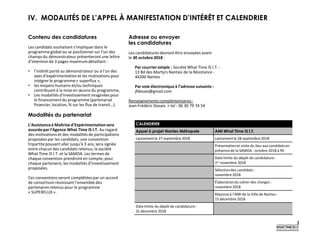 IV. MODALITÉS DE L’APPEL À MANIFESTATION D’INTÉRÊT ET CALENDRIER
Contenu des candidatures
Les candidats souhaitant s’impliquerdans le
programmeglobal ou se positionner sur l’un des
champs du démonstrateur présenteront une lettre
d’intention de 3 pages maximum détaillant :
• l’intérêt porté au démonstrateur ou à l’un des
axes d’expérimentation et les motivations pour
intégrer le programme« superflux »,
• les moyens humains et/ou techniques
contribuantà la mise en œuvre du programme,
• Les modalités d’investissement imaginées pour
le financementdu programme (partenariat
financier,location, % sur les flux de transit…).
Modalités du partenariat
L’Assistanceà Maîtrise d’Expérimentation sera
assuréepar l’Agence What Time IS I.T. Au regard
des motivations et des modalités de participations
proposées par les candidats, une convention
tripartitepouvant aller jusqu’à 3 ans, sera signée
entre chacun des candidats retenus, la société
What Time IS I.T. et la SAMOA. Les termes de
chaque convention prendront en compte, pour
chaque partenaire, les modalités d’investissement
proposées.
Ces conventions seront complétées par un accord
de consortium réunissant l’ensemble des
partenairesretenus pour le programme
« SUPERFLUX ».
Adresse ou envoyer
les candidatures
Les candidatures devront être envoyées avant
le 30 octobre2018 :
Par courriersimple : Société What Time IS I.T. -
13 Bd des Martyrs Nantais de la Résistance -
44200 Nantes
Par voie électroniqueà l’adresse suivante :
jfdesaix@gmail.com
Renseignementscomplémentaires:
Jean Frédéric Desaix > tel : 06 30 79 74 54
CALENDRIER
Appel à projet Nantes Métropole AMI What Time IS I.T.
Lancementle 27 septembre 2018 Lancementle 28 septembre 2018
Présentationet visite du lieu aux candidatsen
présencede la SAMOA : octobre 2018 à 9h
Date limite du dépôt de candidature:
1er novembre 2018
Sélectiondes candidats :
novembre 2018
Élaborationdu cahier des charges :
novembre 2018
Réponseà l’AMI de la Ville de Nantes:
15 décembre 2018
Date limite du dépôt de candidature :
31 décembre 2018
 