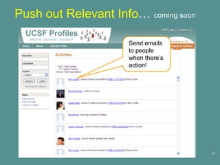 Push out Relevant Info… coming soon

                      Send emails
                      to people
                      when there’s
                      action!




                                      27
 