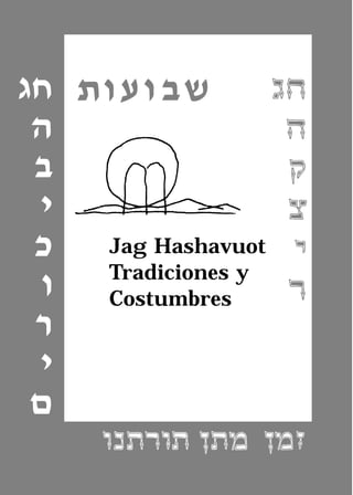 Jag Hashavuot
Tradiciones y
Costumbres
 