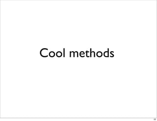 Cool methods
23
 
