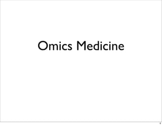 Omics Medicine
8
 