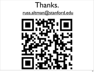 Thanks.
russ.altman@stanford.edu
90
 
