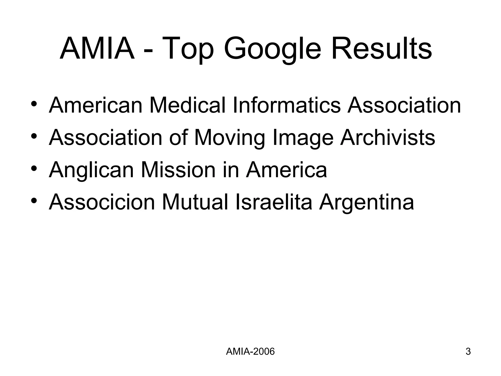AMIA - Top Google Results  American Medical Informatics Association Association of Moving Image Archivists Anglican Mission in America Associcion Mutual Israelita Argentina  
