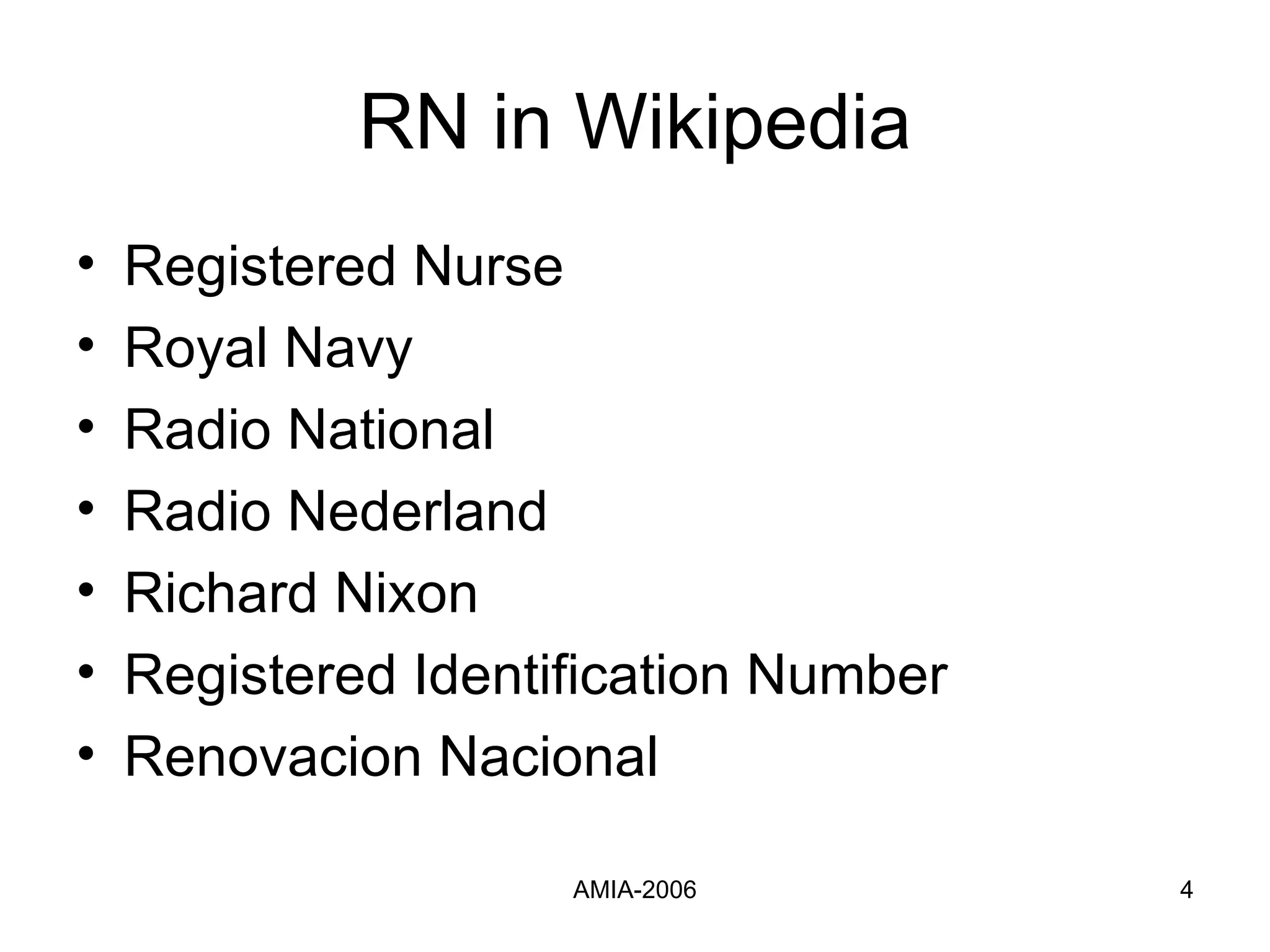 RN in Wikipedia Registered Nurse Royal Navy Radio National Radio Nederland Richard Nixon Registered Identification Number Renovacion Nacional 