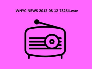 WNYC-NEWS-2012-08-12-78254.wav
 