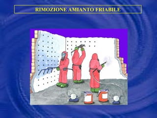 RIMOZIONE AMIANTO FRIABILE 