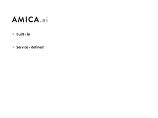 • Built	- in
• Service	- defined
 