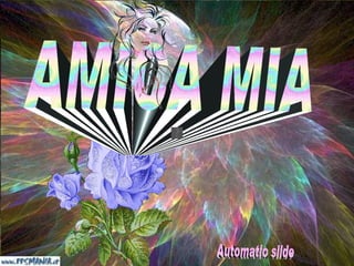 AMICA MIA Automatic slide 