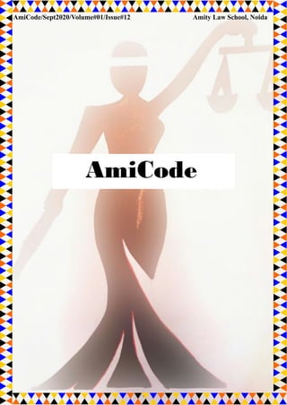 1
AmiCode
AmiCode/Sept2020/Volume#01/Issue#12 Amity Law School, Noida
 