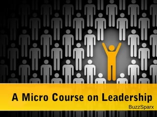 A Micro Course on Leadership
BuzzSparx
 