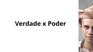 Verdade x Poder
 