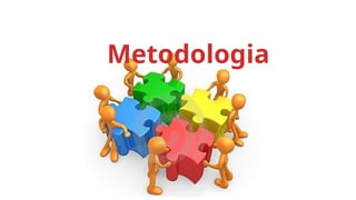 Metodologia
 