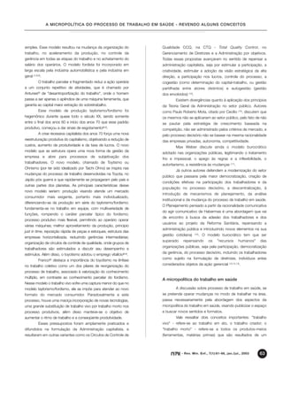 A MICROPOLÍTICA DO PROCESSO DE TRABALHO EM SAÚDE - REVENDO ALGUNS CONCEITOS




simples. Esse modelo resultou na mudança da organização do             Qualidade CCQ, na CTQ - Total Quality Control, no
trabalho, no aceleramento da produção, no controle da                  Gerenciamento de Diretrizes e a Administração por objetivos.
gerência em todas as etapas do trabalho e no achatamento do            Todas essas propostas avançaram no sentido de repensar a
salário dos operários. O modelo fordista foi incorporado em            administração capitalista, seja por estimular a participação, a
larga escala pela indústria automobilística e pela indústria em        criatividade, estimular a adoção da visão estratégica da alta
geral         .
        (7,8,9)
                                                                       direção, a participação nos lucros, controle do processo, a
            O trabalho parcelar e fragmentado reduz a ação operária    cogestão (como determinação do capital-trabalho, ou gestão
a um conjunto repetitivo de atividades, que é chamado por              partilhada entre atores distintos) e autogestão (gestão
Antunes(8) de "desantroporfização do trabalho", onde o homem           dos envolvidos)   (10)   .
passa a ser apenas o apêndice de uma máquina ferramenta, que                   Existem divergências quanto à aplicação dos princípios
garanta ao capital maior extração do sobretrabalho.                    da Teoria Geral da Administração no setor público. Autores
            Esse modelo de produção taylorismo/fordismo foi            como Paulo Roberto Mota, citado por Cecílio                     (10)   , discutem que
hegemônico durante quase todo o século XX, sendo somente               os mesmos não se aplicariam ao setor público, pelo fato de não
entre o final dos anos 60 e início dos anos 70 que esse padrão         se pautar pela estratégia de crescimento baseada na
produtivo, começou a dar sinais de esgotamento(8,9).                   competição, não ser administrado pelos critérios de mercado, e
            A crise recessiva capitalista dos anos 70 força uma nova   pelo processo decisório não se basear na mesma racionalidade
reestruturação produtiva do capitalismo, objetivando a redução de      das empresas privadas, autonomia, competitividade.
custos, aumento da produtividade e da taxa de lucros. O novo                   Max Weber discute ainda o modelo burocrático
modelo que se estrutura opera uma nova forma de gestão da
                                                                       adotado nas organizações públicas, legitimando o tratamento
empresa e abre para processos de subjetivação dos
                                                                       frio e impessoal, o apego às regras e a inflexibilidade, o
trabalhadores. O novo modelo, chamado de Toytismo ou
                                                                       autoritarismo, a resistência às mudanças             (11)   .
Ohnismo (por ter sido idealizado por Taichi Ohno) se inspira nas
                                                                               Já outros autores defendem a modernização do setor
mudanças do processo de trabalho desenvolvidas na Toyota, no
                                                                       público que passaria pela maior democratização, criação de
Japão pós guerra e que rapidamente se propagaram pelo país e
                                                                       condições efetivas na participação dos trabalhadores e da
outras partes dos planetas. As principais características desse
                                                                       população no processo decisório, a descentralização, à
novo modelo seriam: produção visando atende um mercado
                                                                       introdução de mecanismos de planejamento, da análise
consumidor mais exigente, portanto mais individualizado,
                                                                       institucional e da mudança do processo de trabalho em saúde.
diferenciando-se da produção em série do taylorismo/fordismo;
                                                                       O Planejamento pensado a partir da racionalidade comunicativa
fundamenta-se no trabalho em equipe, com multivariedade de
                                                                       do agir comunicativo de Habermas é uma abordagem que vai
funções, rompendo o caráter parcelar típico do fordismo;
                                                                       de encontro à busca da adesão dos trabalhadores e dos
processo produtivo mais flexível, permitindo ao operário operar
                                                                       usuários ao projeto da Reforma Sanitária, repensando a
várias máquinas; melhor aproveitamento da produção, princípio
                                                                       administração pública e introduzindo novos elementos na sua
just in time, reposição rápida de peças e estoques; estrutura das
                                                                       gestão cotidiana)            (10)   . O modelo burocrático tem que ser
empresas horizontalizada, reduzindo gerências intermediárias;
                                                                       superado    repensando                   os   "recursos         humanos"         das
organização de círculos de controle de qualidade, onde grupos de
                                                                       organizações públicas, seja pela participação, democratização
trabalhadores são estimulados a discutir seu desempenho e
                                                                       da gerência, do processo decisório, incluindo os trabalhadores
estímulos. Além disso, o toyotismo adotou o emprego vitalício(8,9).
            Franco destaca a importância do toyotismo na ênfase
                   (9)                                                 como sujeito na formulação de diretrizes, indivíduos antes
no trabalho coletivo como um dos pilares de reorganização do           considerados objetos da ação gerencial              (10,12,13)   .
processo de trabalho, associado à valorização do conhecimento
múltiplo, em contraste ao conhecimento parcelar do fordismo.
                                                                       A micropolítica do trabalho em saúde
Nesse modelo o trabalho vivo sofre uma captura menor do que no
modelo taylorismo/fordismo, ele se impõe para atender ao novo                  A discussão sobre processo de trabalho em saúde, se
formato do mercado consumidor. Paradoxalmente a este                   se pretende operar mudanças no modo de trabalhar na área,
processo, houve uma maciça incorporação de novas tecnologias,          passa necessariamente pela abordagem dos aspectos da
uma grande substituição de trabalho vivo por trabalho morto nos        micropolítica do trabalho em saúde, visando publicizar o espaço
processo produtivos, além disso manteve-se o objetivo de               e buscar novos sentidos e formatos.
aumentar o ritmo de trabalho e a conseqüente produtividade.                    Vale ressaltar dois conceitos importantes: "trabalho
            Esses pressupostos foram amplamente praticados e           vivo" - refere-se ao trabalho em ato, o trabalho criador; o
difundidos na formulação da Administração capitalista, e               "trabalho morto" - refere-se a todos os produtos-meios
resultaram em outras variantes como os Círculos de Controle de         (ferramentas, matérias primas) que são resultados de um



                                                                                  - Rev. Min. Enf., 7(1):61-66, jan./jul., 2003                         63
 