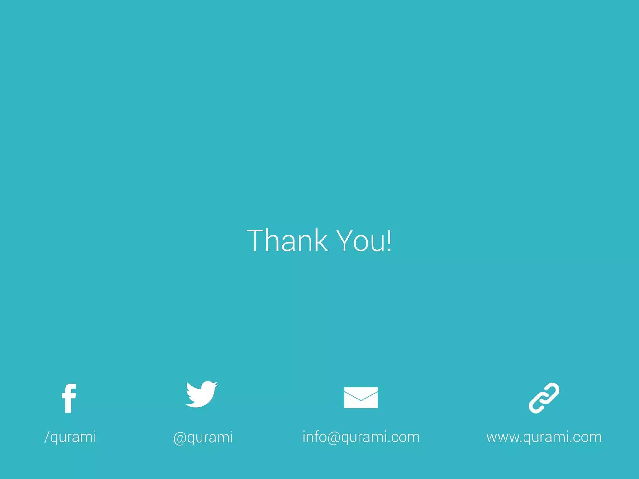 Thank You!
/qurami www.qurami.cominfo@qurami.com@qurami
 