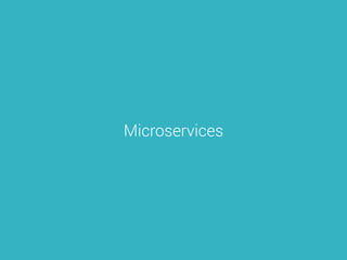 Microservices
 