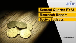 NOVEMBER 2022
Second Quarter FY23
Research Report
Sector: Logistics
 