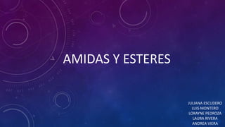 AMIDAS Y ESTERES
JULIANA ESCUDERO
LUIS MONTERO
LORAYNE PEDROZA
LAURA RIVERA
ANDREA VIERA
 