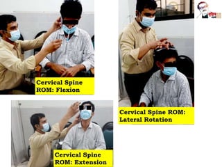 Cervical Spine
ROM: Flexion
Cervical Spine ROM:
Lateral Rotation
Cervical Spine
ROM: Extension
 