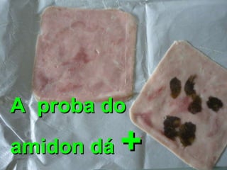 A  proba do amidon dá  + 