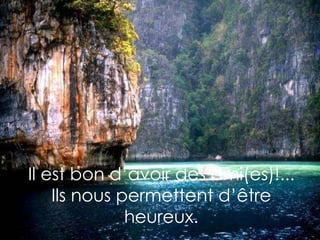 Il est bon d’avoir des ami(es)!... Ils nous permettent d’être heureux. 