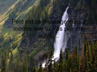 Petit est ce message mais il montre que tu n’as pas été  oublié ... 