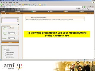 To view the presentation use your mouse buttons or the « entry » key 