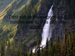 Petit est ce message mais il montre que tu n’as pas été  oublié ... 