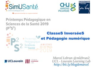 ClasseS InverséeS
et Pédagogie numérique
Marcel Lebrun @mlebrun2
UCL - Louvain Learning Lab
http://bit.ly/blogdemarcel
 