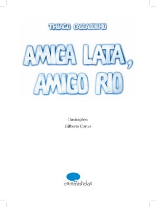 Ilustrações:
Gilberto Cortes
 